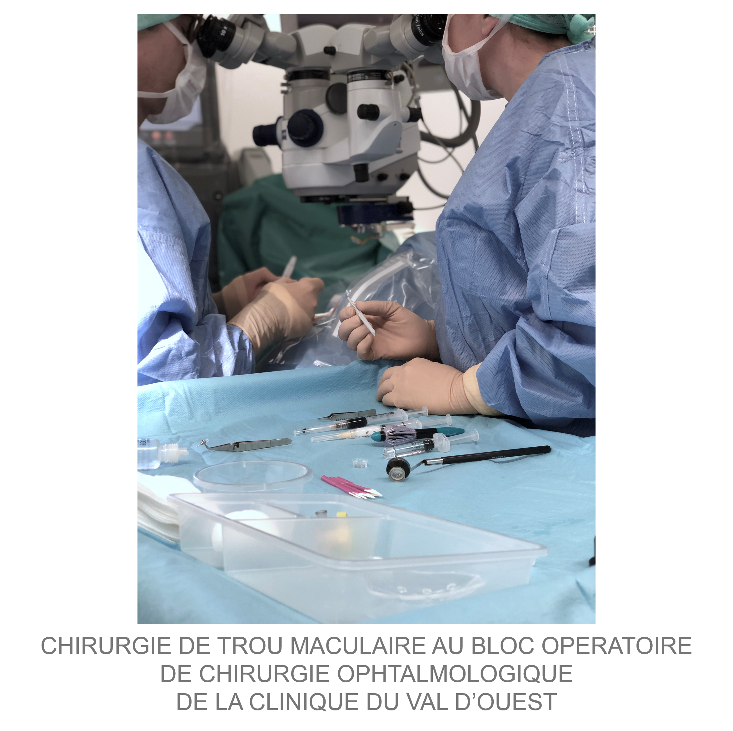 Chirurgie de trou maculaire au bloc opératoire de la clinique du Val d'Ouest à Lyon